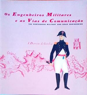 OS ENGENHEIROS MILITARES E AS VIAS DE COMUNICAÇÃO. The Portuguese Military and Road Engineering.