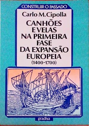 CANHÕES E VELAS NA PRIMEIRA FASE DA EXPANSÃO EUROPEIA (1400-1700).