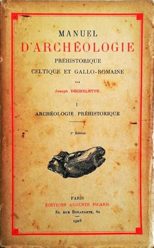 MANUEL D'ARCHÉOLOGIE. PRÉHISTORIQUE CELTIQUE ET GALLO-ROMAINE. I - ARCHÉOLOGIE PRÉHISTORIQUE.