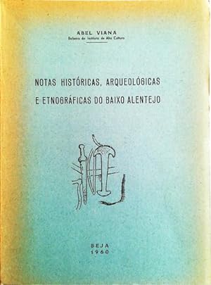 NOTAS HISTÓRICAS, ARQUEOLÓGICAS E ETNOGRÁFICAS DO BAIXO ALENTEJO.