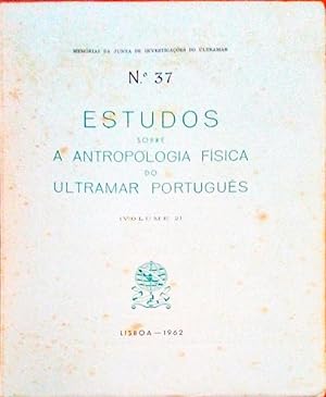ESTUDOS SOBRE A ANTROPOLOGIA FÍSICA DO ULTRAMAR PORTUGUÊS. [Volume 2].