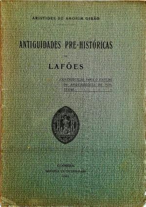 ANTIGUIDADES PRÉ-HISTÓRICAS DE LAFÕES (CONTRIBUIÇÃO PARA O ESTUDO DA ARQUEOLOGIA DE PORTUGAL).