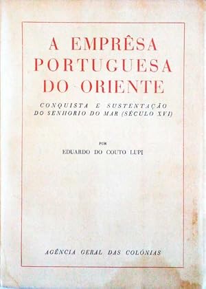 Seller image for A EMPRESA PORTUGUESA DO ORIENTE. CONQUISTA E SUSTENTAO DO SENHORIO DO MAR (SCULO XVI). for sale by Livraria Castro e Silva