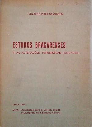 ESTUDO BRACARENSES. 1 - AS ALTERAÇÕES TOPONÍMICAS (1380-1980).
