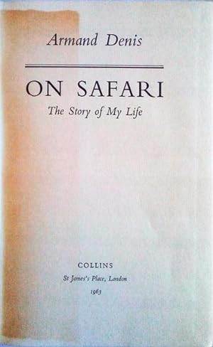 ON SAFARI. THE STORY OF MY LIFE.