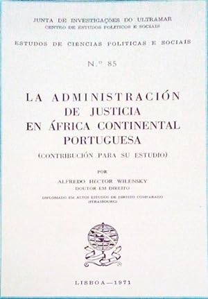 LA ADMINISTRACIÓN DE JUSTICIA EN ÁFRICA CONTINENTAL PORTUGUESA.