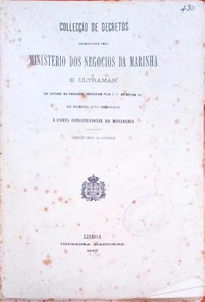 COLLECÇÃO DE DECRETOS PROMULGADOS PELO MINISTERIO DOS NEGOCIOS DA MARINHA E ULTRAMAR.