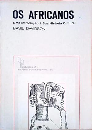 OS AFRICANOS. Uma Introdução à Sua História Cultural.