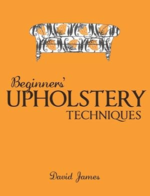 Seller image for Beginner's Upholstery Techniques for sale by GreatBookPricesUK