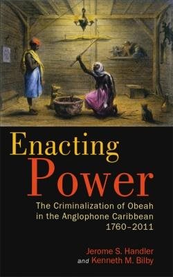 Bild des Verkufers fr Enacting Power : The Criminalization of Obeah in the Anglophone Caribbean, 1760-2011 zum Verkauf von GreatBookPricesUK