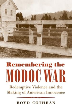 Immagine del venditore per Remembering the Modoc War : Redemptive Violence and the Making of American Innocence venduto da GreatBookPricesUK