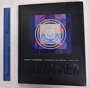 Seller image for John Clemmer: Exploring the Medium, 1940-1999 for sale by Mullen Books, ABAA
