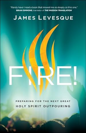 Bild des Verkufers fr Fire! : Preparing for the Next Great Holy Spirit Outpouring zum Verkauf von GreatBookPricesUK