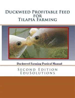 Image du vendeur pour Duckweed : Profitable Feed for Tilapia Farming: a Practical Manual to Tilapia Feeding mis en vente par GreatBookPricesUK