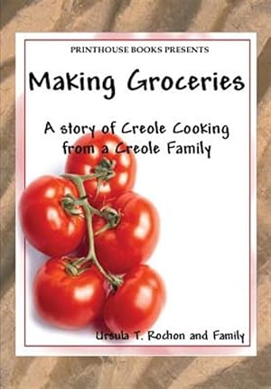 Seller image for Making Groceries: A Story of Creole Cooking from a Creole Family for sale by GreatBookPricesUK