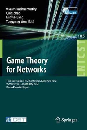 Bild des Verkufers fr Game Theory for Networks : Third International ICST Conference, Gamenets 2012, Vancouver, Canada, May 24-26, 2012, Revised Selected Papers zum Verkauf von GreatBookPricesUK