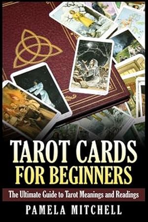 Bild des Verkufers fr Tarot Cards for Beginners : The Ultimate Guide to Tarot Meanings and Readings zum Verkauf von GreatBookPricesUK