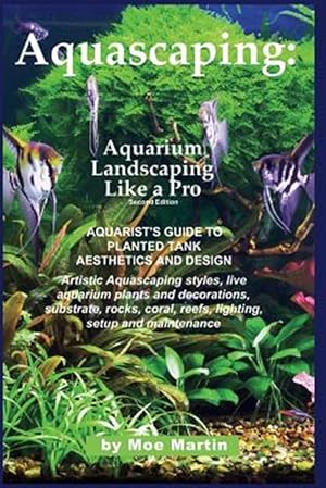 Imagen del vendedor de Aquascaping Aquarium Landscaping Like a Pro : Aquarist's Guide to Planted Tank Aesthetics and Design a la venta por GreatBookPricesUK