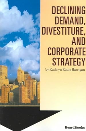 Seller image for Declining Demand, Divestiture, and Corporate Strategy for sale by GreatBookPricesUK
