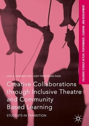 Bild des Verkufers fr Creative Collaborations Through Inclusive Theatre and Community Based Learning : Students in Transition zum Verkauf von GreatBookPricesUK