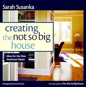 Image du vendeur pour Creating the Not So Big House : Insights and Ideas for the New American Home mis en vente par GreatBookPricesUK