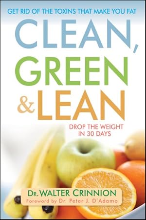 Imagen del vendedor de Clean, Green, and Lean : Get Rid of the Toxins That Make You Fat a la venta por GreatBookPricesUK