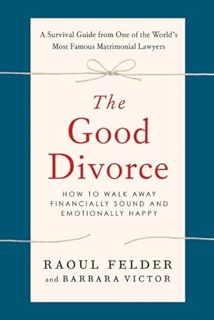 Seller image for Good Divorce : How to Walk Away Financially Sound and Emotionally Happy for sale by GreatBookPricesUK