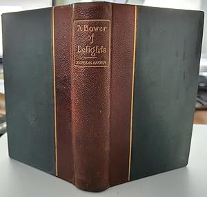 Imagen del vendedor de A Bower of Delights : being Interwoven verse and Prose from the Works of Nicholas Breton. The Weaver Alexander B. Grosart. FIRST EDITION. LONDON : 1893. [ The Elizabethan Library. ] a la venta por CHILTON BOOKS