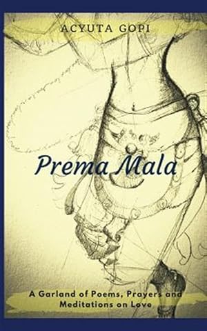 Bild des Verkufers fr Prema Mala: A Garland of Poems, Prayers and Meditations on Love zum Verkauf von GreatBookPricesUK