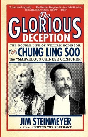 Seller image for Glorious Deception : The Double Life of William Robinson, Aka Chung Ling Soo, the   marvelous Chinese Conjurer   for sale by GreatBookPricesUK