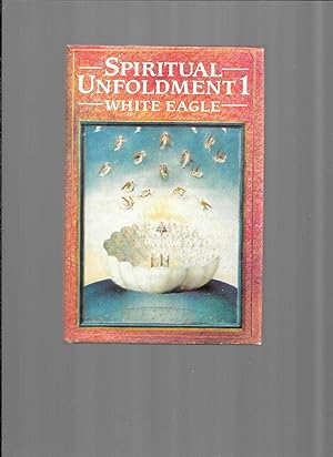 SPIRITUAL UNFOLDMENT: Volume One ~How To Discover The Invisible Worlds And Find The Source Of Hea...