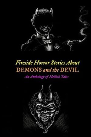 Bild des Verkufers fr Fireside Horror Stories About Demons and the Devil : An Anthology of Hellish Tales zum Verkauf von GreatBookPricesUK