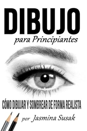 Imagen del vendedor de Dibujo Para Principiantes: C mo Dibujar y Sombrear de Forma Realista -Language: spanish a la venta por GreatBookPricesUK