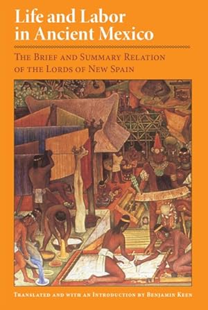 Imagen del vendedor de Life and Labor in Ancient Mexico : The Brief and Summary Relation of the Lords of New Spain a la venta por GreatBookPricesUK