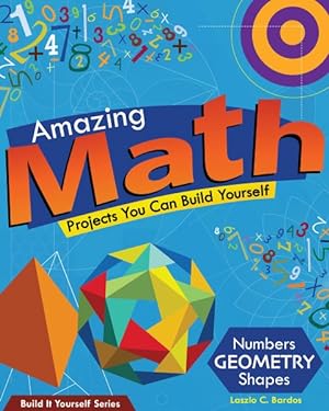 Immagine del venditore per Amazing Math Projects You Can Build Yourself : Numbers, Geometry, Shapes venduto da GreatBookPricesUK