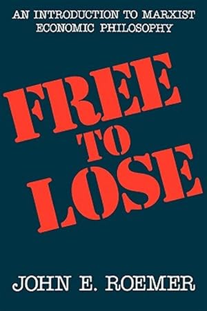 Seller image for Free to Lose : An Introduction to Marxist Economic Philosophy for sale by GreatBookPricesUK