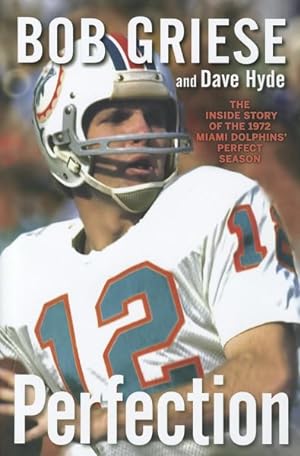 Seller image for Perfection : The Inside Story of the 1972 Miami Dolphins' Perfect Season for sale by GreatBookPricesUK