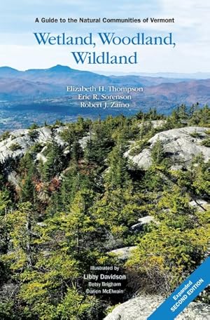 Seller image for Wetland, Woodland, Wildland : A Guide to the Natural Communities of Vermont for sale by GreatBookPricesUK