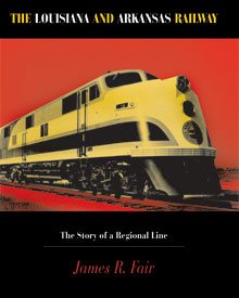 Seller image for Louisiana and Arkansas Railway : The Story of a Regional Line for sale by GreatBookPricesUK