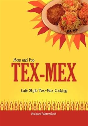 Image du vendeur pour Mom and Pop Tex-mex : Cafe Style Tex-mex Cooking mis en vente par GreatBookPricesUK