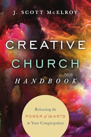 Seller image for Creative Church Handbook : Releasing the Power of the Arts in Your Congregation for sale by GreatBookPricesUK