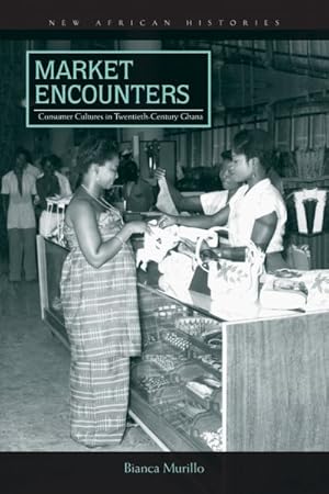 Seller image for Market Encounters : Consumer Cultures in Twentieth-Century Ghana for sale by GreatBookPricesUK