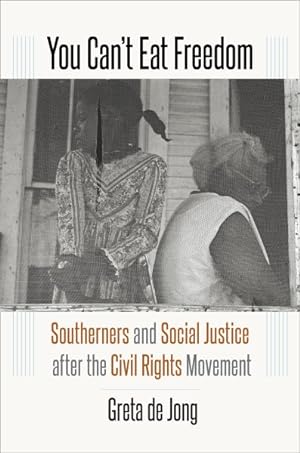 Bild des Verkufers fr You Can  t Eat Freedom : Southerners and Social Justice After the Civil Rights Movement zum Verkauf von GreatBookPricesUK
