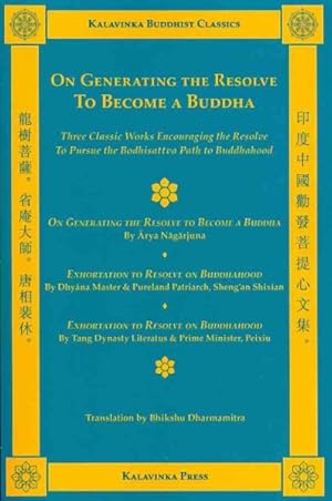 Imagen del vendedor de On Generating the Resolve to Become a Buddha : Three Classic Texts on the Bodhisattva Vow: On Generating the Resolve to Become a Buddha Chapter Six of Arya Nagarjuna's Ten Grounds Vibhasa, Exhortation to Resolve on Buddhahood, Exhortation to Resolve on Buddhahood a la venta por GreatBookPricesUK