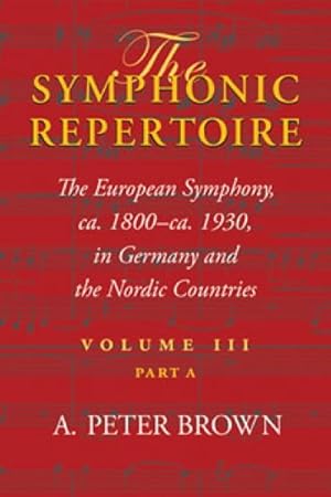 Imagen del vendedor de Symphonic Repertoire : The European Symphony, ca. 1800 to ca. 1930: Germany and the Nordic Countries a la venta por GreatBookPricesUK