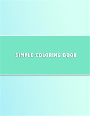 Immagine del venditore per Simple Coloring Book: Dementia & Alzheimers Coloring Book Anti-Stress and memory loss colouring pad for the elderly venduto da GreatBookPricesUK