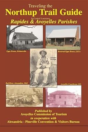 Bild des Verkufers fr Traveling the Northup Trail in Central Louisiana : Rapides & Avoyelles Parishes 1841-1853 zum Verkauf von GreatBookPricesUK