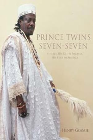Bild des Verkufers fr Prince Twins Seven-Seven : His Art, His Life in Nigeria, His Exile in America zum Verkauf von GreatBookPricesUK