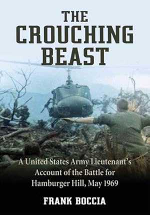 Immagine del venditore per Crouching Beast : A United States Army Lieutenant's Account of the Battle for Hamburger Hill, May 1969 venduto da GreatBookPricesUK