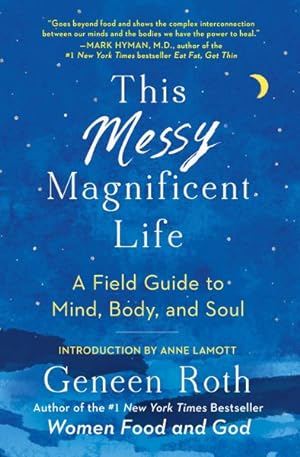 Bild des Verkufers fr This Messy Magnificent Life : A Field Guide to Mind, Body, and Soul zum Verkauf von GreatBookPricesUK